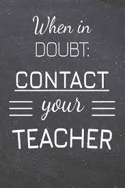 Attachment WHEN IN DOUBT CONTACT YOUR TEACHER.jpg